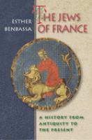 The Jews of France : a history from antiquity to the present /