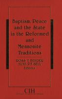 Baptism, Peace, and the State in the Reformed and Mennonite Traditions.