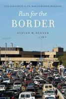 Run for the border vice and virtue in U.S.-Mexico border crossings /