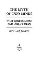 The myth of two minds : what gender means and doesn't mean /