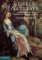 Green retreats : women, gardens, and eighteenth-century culture /