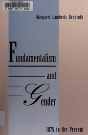 Fundamentalism and gender, 1875 to the present /