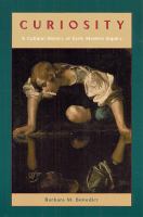 Curiosity : a cultural history of early modern inquiry /