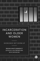 Incarceration and Older Women : Giving Back Not Giving Up /