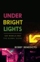 Under bright lights : gay Manila and the global scene /