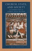 Church, state, and society : an introduction to Catholic social doctrine /