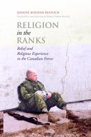 Religion in the ranks : belief and religious experience in the Canadian Forces /