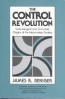 The control revolution : technological and economic origins of the information society /