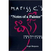 Matisse's "Notes of a painter" : criticism, theory, and context, 1891-1908 /