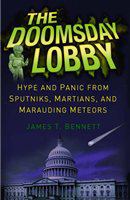 The Doomsday Lobby Hype and Panic from Sputniks, Martians, and Marauding Meteors /