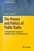 The History and Politics of Public Radio A Comprehensive Analysis of Taxpayer-Financed US Broadcasting /