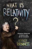 What is relativity? an intuitive introduction to Einstein's ideas, and why they matter /