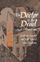 The doctor to the dead : grotesque legends and folk tales of Old Charleston /