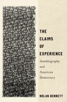 The claims of experience : autobiography and American democracy /