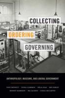 Collecting, ordering, governing anthropology, museums, and liberal government /