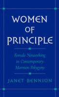 Women of principle : female networking in contemporary Mormon polygyny /