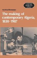 The making of contemporary Algeria, 1830-1987 : colonial upheavals and post-independence development /
