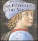 Benozzo Gozzoli : la Cappella dei Magi /