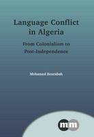 Language conflict in Algeria from colonialism to post-independence /