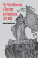 The political economy of American industrialization, 1877-1900 /