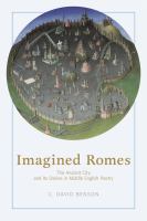 Imagined Romes the ancient city and its stories in Middle English poetry /