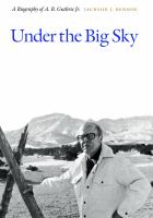 Under the big sky : a biography of A.B. Guthrie Jr. /