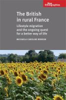 The British in Rural France Lifestyle migration and the ongoing quest for a better way of life.