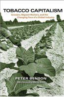 Tobacco capitalism : growers, migrant workers, and the changing face of a global industry /