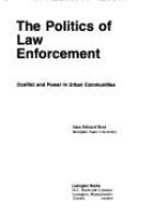 The politics of law enforcement; conflict and power in urban communities.