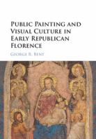 Public painting and visual culture in early republican Florence /