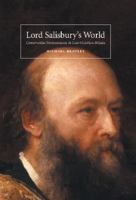 Lord Salisbury's world : conservative environments in late-Victorian Britain /