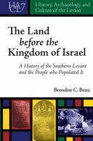 The land before the kingdom of Israel : a history of the Southern Levant and the people who populated it /