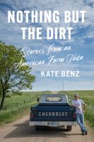 Nothing but the dirt stories from an American farm town /