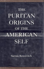 The Puritan origins of the American self /