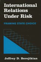 International relations under risk framing state choice /