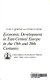 Economic development in East-Central Europe in the 19th and 20th centuries /