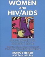 Women and HIV/AIDS : an international resource book : information, action, and resources on women and HIV/AIDS, reproductive health and sexual relationships /