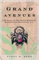 Grand avenues : the story of the French visionary who designed Washington, D.C. /