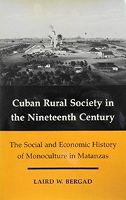 Cuban rural society in the nineteenth century : the social and economic history of monoculture in Matanzas /