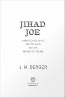 Jihad Joe : Americans who go to war in the name of Islam /