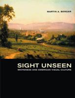 Sight unseen : whiteness and American visual culture /