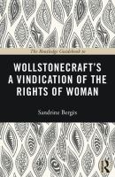 The Routledge Guidebook to Wollstonecraft's a Vindication of the Rights of Woman.