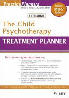 The Child Psychotherapy Treatment Planner : Includes DSM-5 Updates.