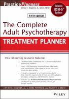The Complete Adult Psychotherapy Treatment Planner : Includes DSM-5 Updates.