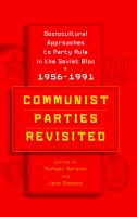 Communist Parties Revisited : Sociocultural Approaches to Party Rule in the Soviet Bloc, 1956-1991.