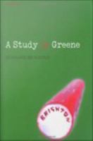 A study in Greene Graham Greene and the art of the novel /