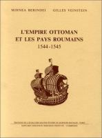 L'Empire Ottoman et les pays roumains, 1544-1545 : étude et documents /