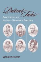 Patient tales : case histories and the uses of narrative in psychiatry /