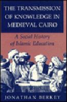 The transmission of knowledge in medieval Cairo : a social history of Islamic education /