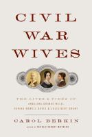 Civil War wives : the lives and times of Angelina Grimké Weld, Varina Howell Davis, and Julia Dent Grant /